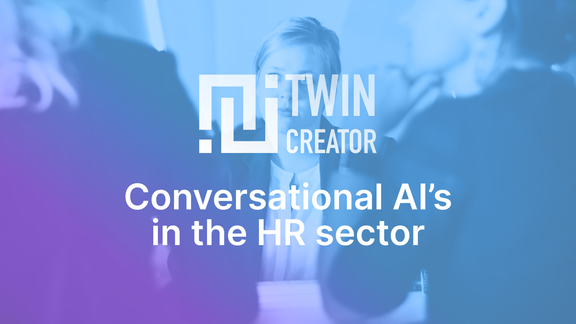 Conversational Artificial Intelligence and TwinCreator: a strategic ally in human resources