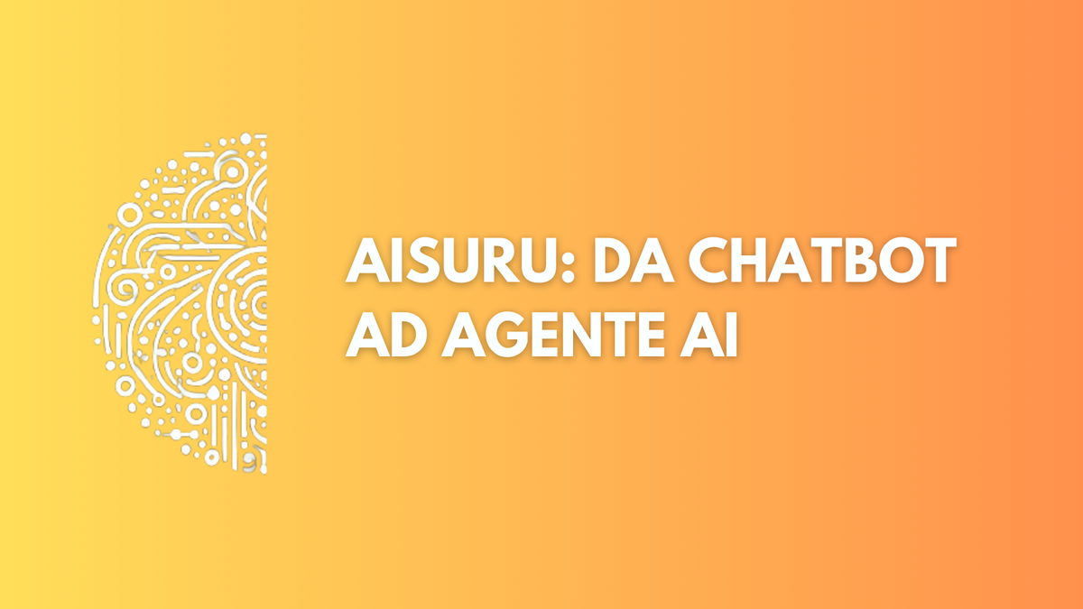 Da chatbot a Agente: le funzioni integrate di AIsuru trasformano la tua IA